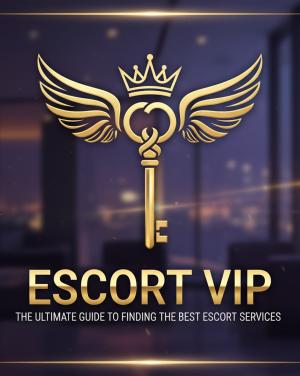 Escort VIP: The Ultimate Guide to Premium Escort Services