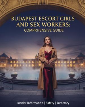 Top Escort Girls Budapest – Your Guide to the Best Companions in the City